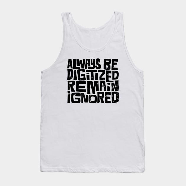 Always Be Digitized Tank Top by grrrenadine